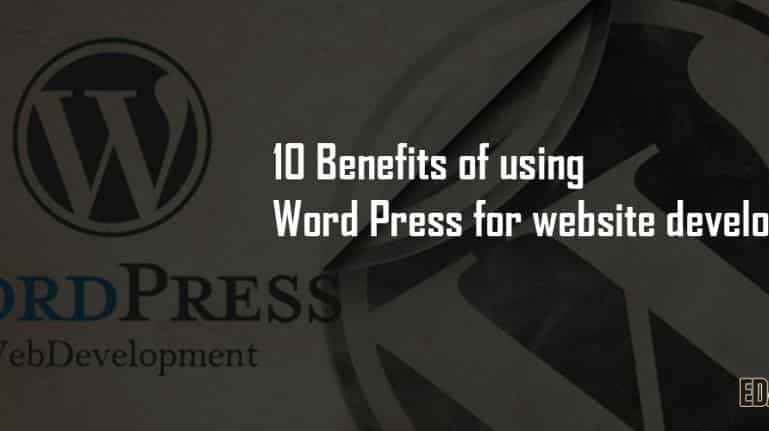 10 Benefits of Using WordPress for Website Development