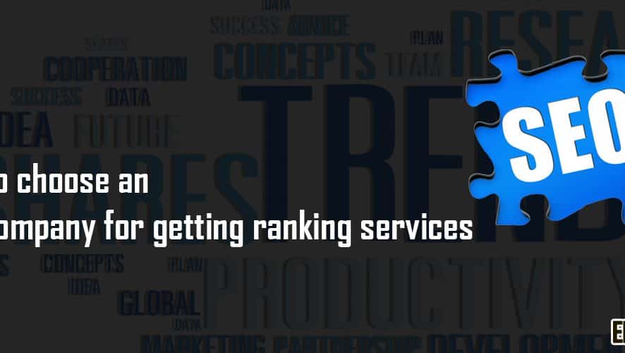 How To Choose An SEO Company For Getting Ranking?