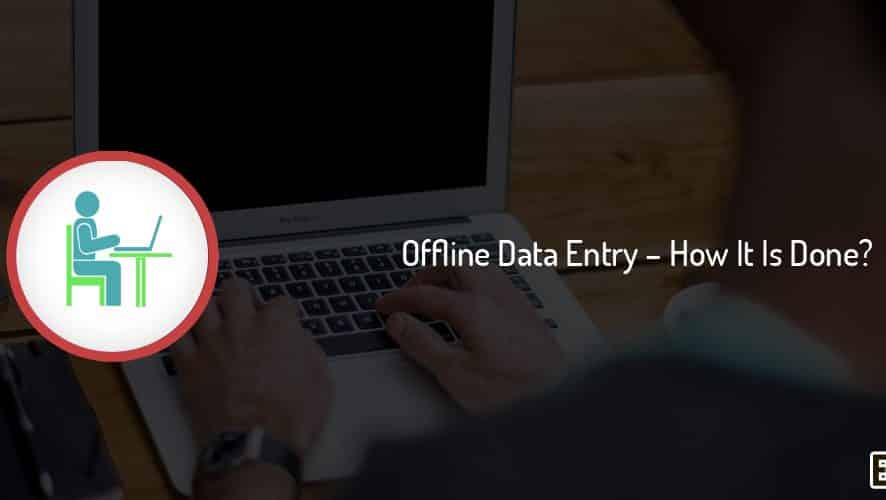 What is Offline Data Entry & How it is Done?