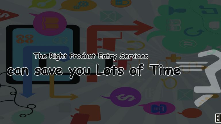 The Right Product Entry Services Can Save Your Lots of Time