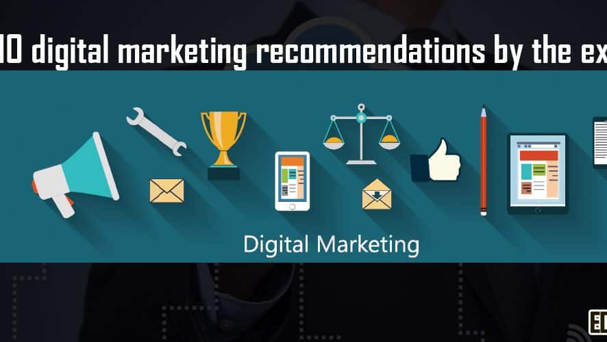 Top 10 digital marketing recommendations by the experts