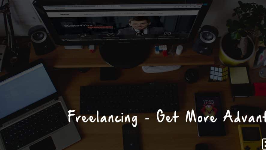 Freelancing – Get More Advantages!
