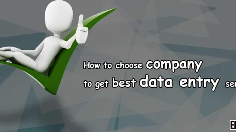 How to Choose Company to Get Best Data Entry Services? - Updated